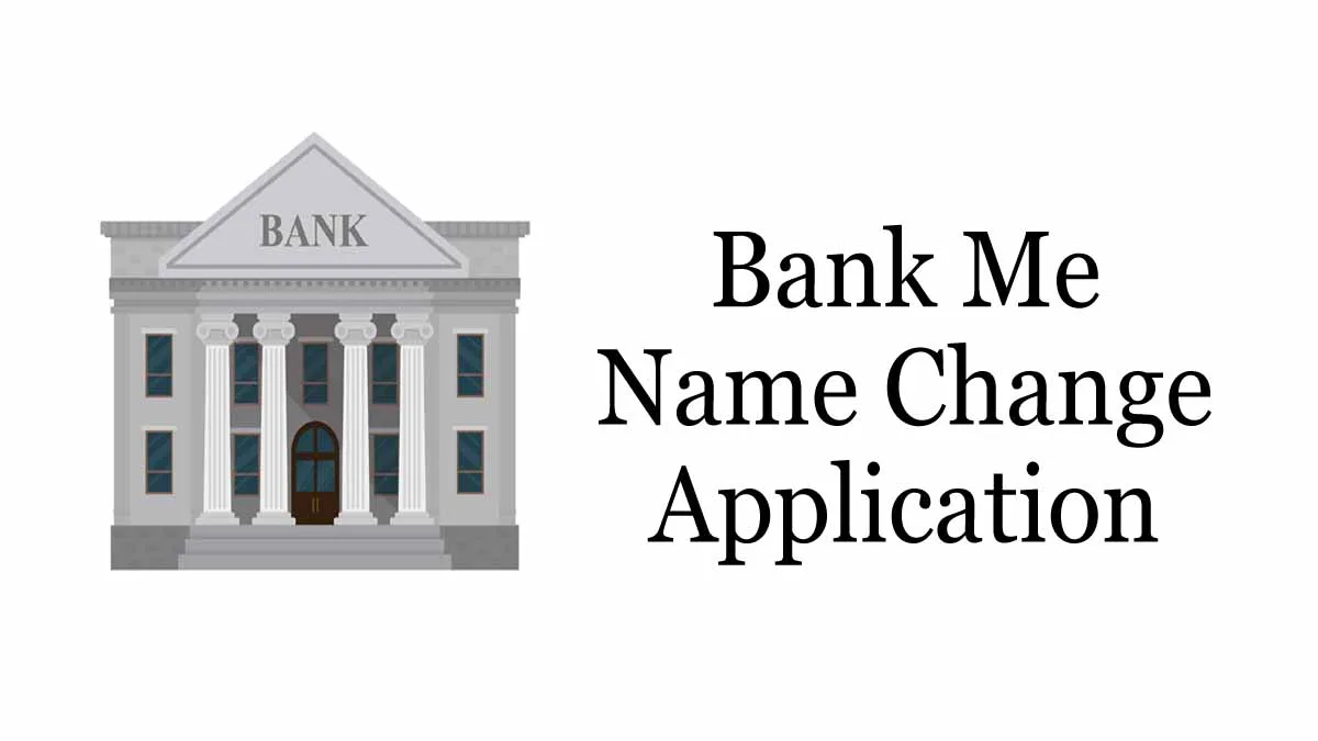 Bank Me Name Change Application