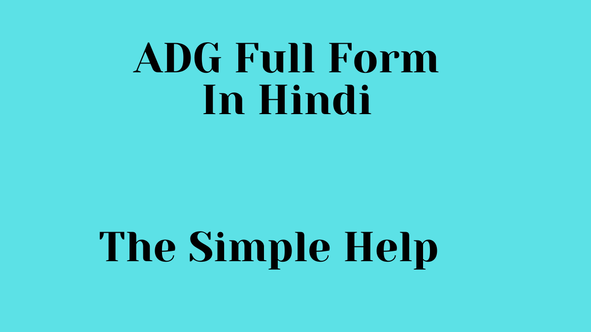 ADG Full Form In Hindi
